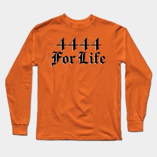 4444 For Life (black design) Long Sleeve T-Shirt